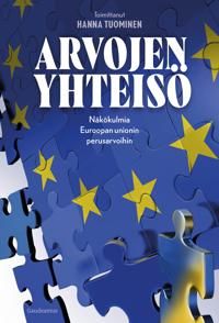 Arvojen yhteisö. Näkökulmia Euroopan unionin perusarvoihin