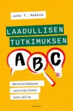 Laadullisen tutkimuksen ABC. Menetelmäopas opinnäytteen tekijälle