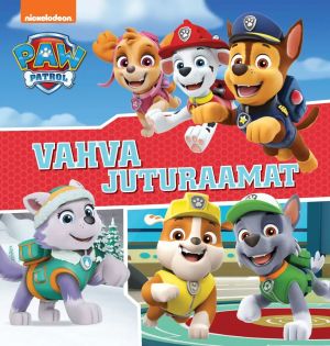 Paw patrol. Vahva juturaamat