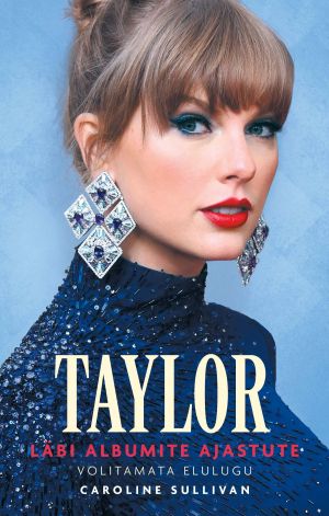 Taylor. Läbi albumite ajastute