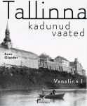 Tallinna kadunud vaated. Vanalinn I