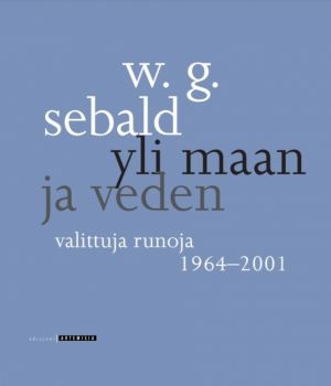 Yli maan ja veden - Valittuja runoja 1964-2001