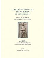 La filosofia medievale tra Antichita ed Eta Moderna. Saggi in memoria di Francesco Del Punta (1941-2013)