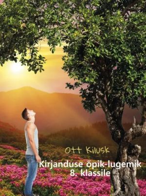 Kirjanduse õpik-lugemik 8. kl. kirjandus meie sees