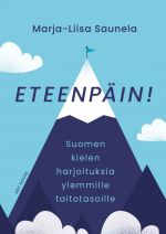 Eteenpäin!. Suomen kielen harjoituksia ylemmille taitotasoille