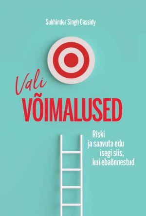 Vali võimalused. Riski ja saavuta edu (isegi kui ebaõnnestud)