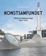 Konstsamfundet. Affärer och kulturgärningar 1940-2020