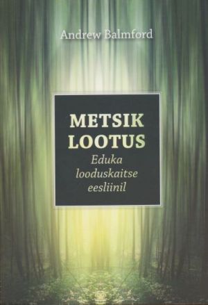 METSIK LOOTUS. EDUKA LOODUSKAITSE EESLIINIL