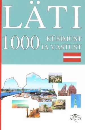 LÄTI: 1000 KÜSIMUST JA VASTUST