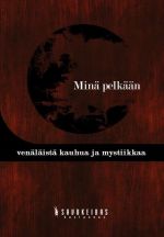 Minä pelkään: Venäläistä kauhua ja mystiikkaa