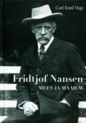 FRIDTJOF NANSEN. MEES JA MAAILM