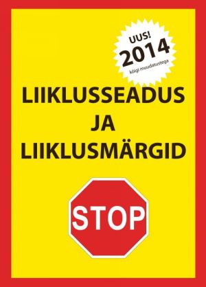 LIIKLUSSEADUS JA LIIKLUSMÄRGID 2014