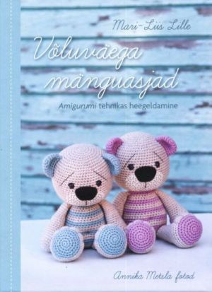 VOLUVÄEGA MÄNGUASJAD. AMIGURUMI TEHNIKAS HEEGELDAMINE