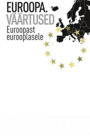 EUROOPA. VÄÄRTUSED. EUROOPAST EUROOPLASELE