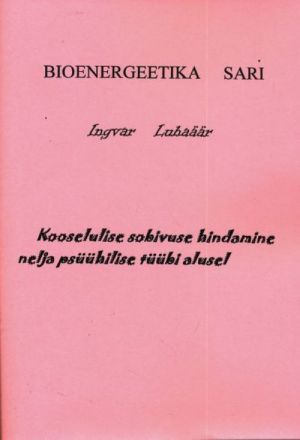 BIOENERGEETIKA SARI. KOOSELULISE SOBIVUSE HINDAMINE NELJA PSÜÜHILISE TÜÜBI ALUSEL