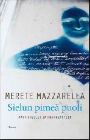 Själens nattsida. Om Mary Shelley och hennes  Frankens: tein  Merete Mazzarella