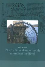 L'hydraulique dans le monde musulman medieval annales academiae scientiarum fennicae.