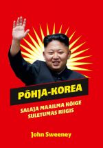 PÕHJA-KOREA. SALAJA MAAILMA KÕIGE SULETUMAS RIIGIS