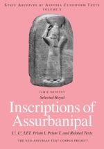 Selected Royal Inscriptions of Assurbanipal. L3, L4, LET, Prism I, Prism T, and Related Texts. State Archives of Assyria Cuneiform Texts - SAACT  10