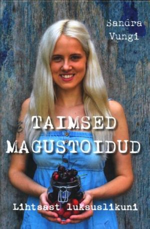 TAIMSED MAGUSTOIDUD. LIHTSAST LUKSUSLIKUNI