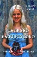 TAIMSED MAGUSTOIDUD. LIHTSAST LUKSUSLIKUNI