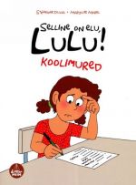 SELLINE ON ELU, LULU! KOOLIMURED