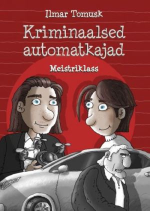 KRIMINAALSED AUTOMATKAJAD. MEISTRIKLASS