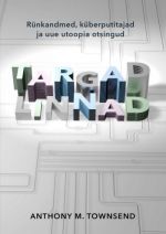 TARGAD LINNAD: RÜNKANDMED, KÜBERPUTITAJAD JA UUE UTOOPIA OTSINGUD