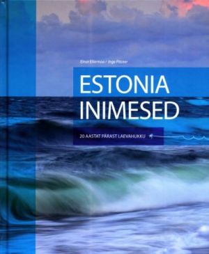 ESTONIA INIMESED. 20 AASTAT PÄRAST LAEVAHUKKU