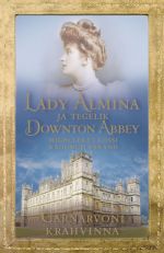 LADY ALMINA JA TEGELIK DOWNTON ABBEY