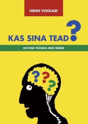 KAS SINA TEAD? HUVITAV FÜÜSIKA MEIE ÜMBER