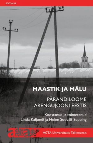 MAASTIK JA MÄLU. PÄRANDILOOME ARENGUJOONI EESTIS.