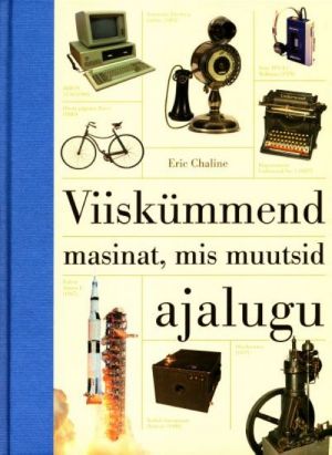 VIISKÜMMEND MASINAT, MIS MUUTSID AJALUGU