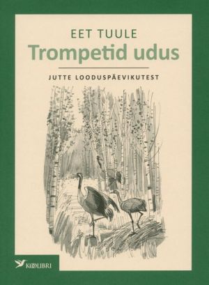 TROMPETID UDUS. JUTTE LOODUSPÄEVIKUTEST