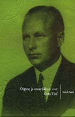 ÕIGUSE JA OMARIIKLUSE EEST. OTTO TIEF (1889–1976)