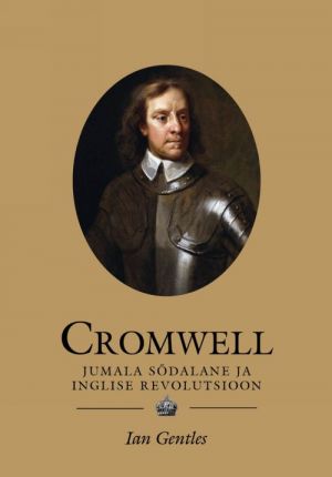 CROMWELL. JUMALA SÕDALANE JA INGLISE REVOLUTSIOON