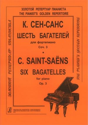 Saint-Saens. Six Bagatelles for piano. Op. 3 (average and seniors forms)