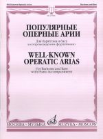 Well-Known Operatic Arias. For Baritone and Bass with Piano Accompaniment