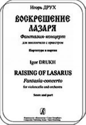 Raising of Lasarus. Fantasia-concerto for violoncello and orchestra. Score and solo cello part. Orchestral parts are ordered