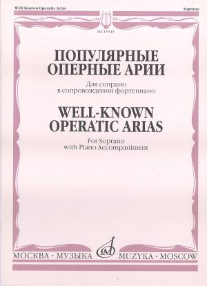 Well-Known Operatic Arias. For Soprano with Piano Accompaniment