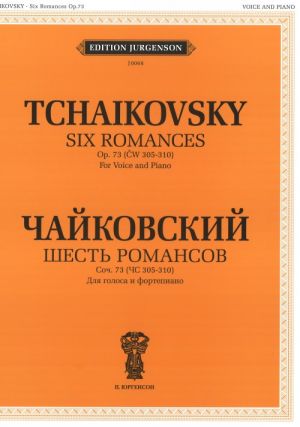 Tchaikovsky. Six Romances. Op. 73 (CW 305-310). For Voice and Piano. With transliterated text