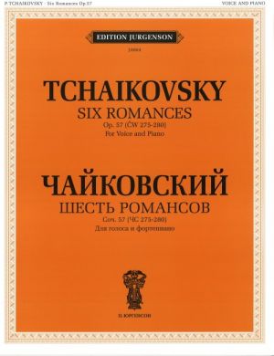 Six Romances. Op. 57 (CW 275-280). For Voice and Piano. With transliterated text