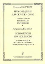 Compositions for Violin Solo: Sonata-Triptych, The Shadow of Corelli, Lamentations of Jeremiah