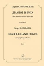 Slonimsky. Dialogue & fugue. For symphony orchestra. Score