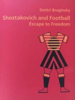 D.Braginsky. Shostakovich and Football. Escape to freedom