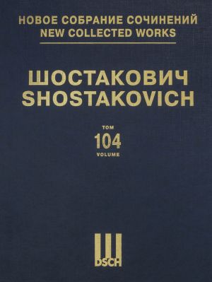 New Collected Works of Dmitri Shostakovich. Chamber Instrumental Ensembles. Vol. 104. Quartet No 13. Op. 138. Quartet No 14. Op. 142. Quartet No 15. Op. 144