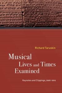 Musical Lives and Times Examined. Keynotes and Clippings, 2006-2019